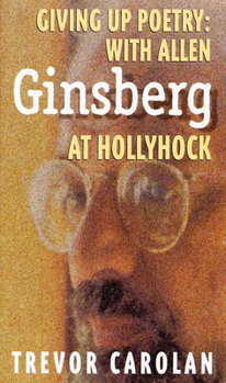 Paperback Giving Up Poetry: With Allen Ginsberg at Hollyhock Book