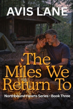 Paperback The Miles We Return To: Northbound Hearts Series - Book Three Book