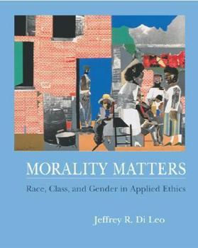 Paperback Morality Matters: Race Class and Gender in Applied Ethics Book