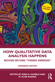 Paperback How Qualitative Data Analysis Happens: Moving Beyond "Themes Emerged" Book