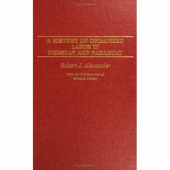 Hardcover A History of Organized Labor in Uruguay and Paraguay Book