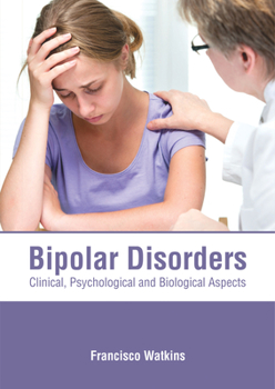 Hardcover Bipolar Disorders: Clinical, Psychological and Biological Aspects Book