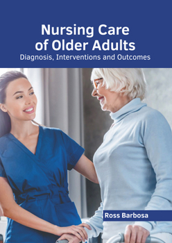 Hardcover Nursing Care of Older Adults: Diagnosis, Interventions and Outcomes Book