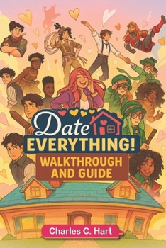 Paperback Date Everything Complete Guide and Walkthrough: Tips, Tricks, Strategies and All You Need to Know Book