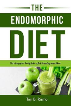 Paperback The Endomorphic Diet: Turning Your Body into a Fat-Burning Machine Book
