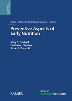 Preventive Aspects of Early Nutrition: 85th Nestlé Nutrition Institute Workshop, London, November 2014