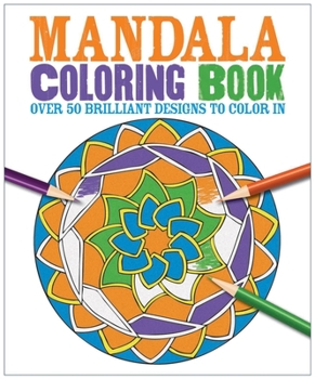 Paperback Mandala Coloring Book: Over 50 Brilliant Designs to Color in Book