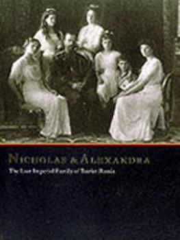 Hardcover Nicholas & Alexandra: The Last Imperial Family of Tsarist Russia Book