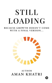 Paperback Still Loading: Because Growth Doesn't Come with a Final Version... Book