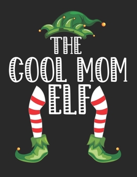 The Cool Mom Elf: Christmas Gifts Notebook, Journal, Diary For Cool Mom,Mommy,Mother,Mom