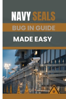 Paperback Navy Seals Bug in Guide Made Easy: Advanced Security Tactics for Everyday Life Book