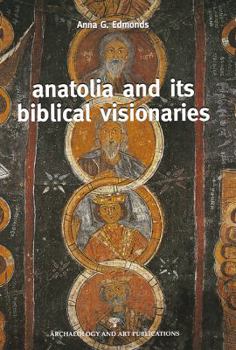 Paperback Anatolia and Its Biblical Visionaries Book