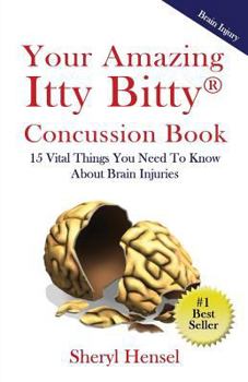 Paperback Your Amazing Itty Bitty Concussion Book: 15 Things You Should Know About Brain Injuries Book