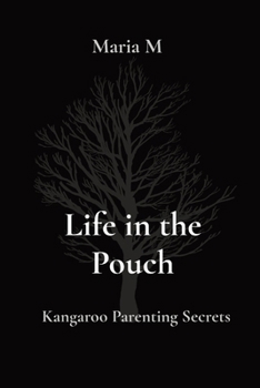 Paperback Life in the Pouch: Kangaroo Parenting Secrets Book