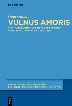 Hardcover Vulnus Amoris: The Transformations of "Love's Wound" in Medieval Romance Literatures Book