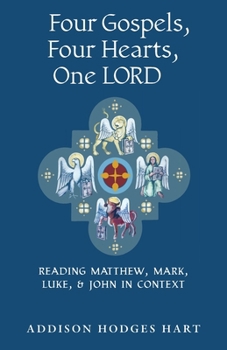 Paperback Four Gospels, Four Hearts, One Lord: Reading Matthew, Mark, Luke, & John in Context Book
