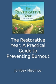 The Restorative Year: A Practical Guide to Preventing Burnout