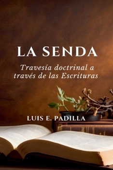 Paperback La senda, travesia doctrinal a traves de las Escrituras [Spanish] Book
