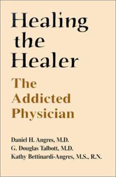 Paperback Healing the Healer: The Addicted Physician Book
