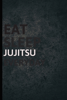 Paperback Eat Sleep Jujitsu Everyday: Personalized Sports Fan Gift Lined Journal for Daily goals Exercise and Notes Book