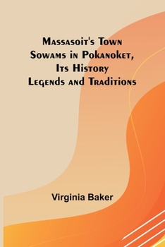 Paperback Massasoit's Town Sowams in Pokanoket, Its History Legends and Traditions Book