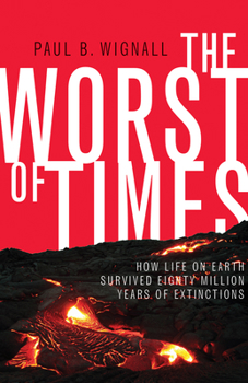 Hardcover The Worst of Times: How Life on Earth Survived Eighty Million Years of Extinctions Book