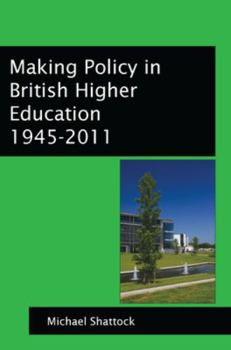 Paperback Making Policy in British Higher Education: 1945-2011 Book