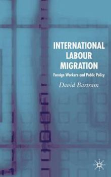 Hardcover International Labour Migration: Foreign Workers and Public Policy Book
