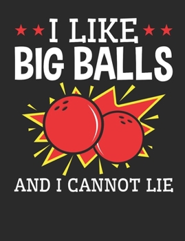 Paperback I Like Big Balls and I Cannot Lie: Bowling Notebook, Blank Paperback Book for Bowler, 150 pages, college ruled Book