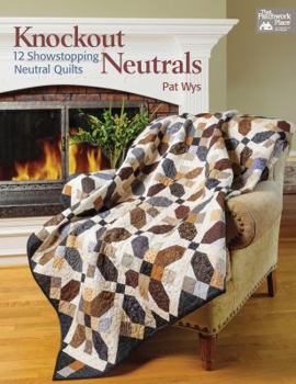 Paperback Knockout Neutrals: 12 Showstopping Neutral Quilts Book