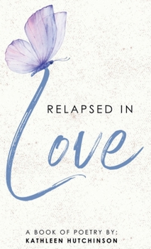 Hardcover Relapsed In Love A Book Of Poetry Book