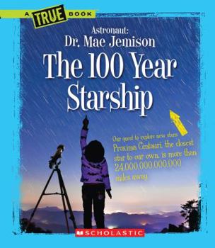 Paperback The 100 Year Starship (a True Book: Dr. Mae Jemison and 100 Year Starship) Book
