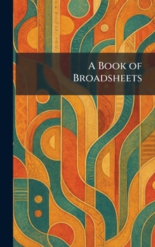 Hardcover A Book of Broadsheets Book