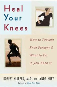 Hardcover Heal Your Knees: How to Prevent Knee Surgery and What to Do If You Need It Book