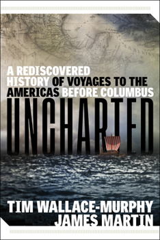 Paperback Uncharted: A Rediscovered History of Voyages to the Americas Before Columbus Book