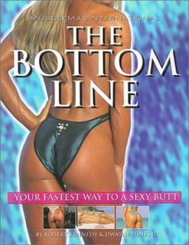 Paperback The Bottom Line: Your Fastest Way to a Sexy Butt! Book