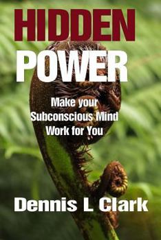 Paperback Hidden Power: Make Your Subconscious Mind Work for You Book