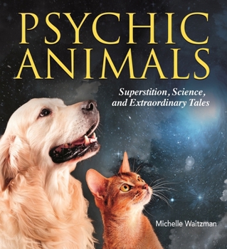 Paperback Psychic Animals: Superstition, Science and Extraordinary Tales Book