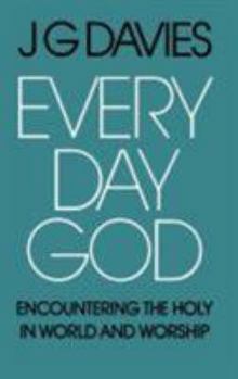 Hardcover Every Day God: Encountering the Holy in World and Worship Book