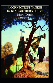 A Connecticut Yankee in King Arthur’s Court Annotated