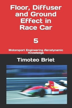 Paperback Floor, Diffuser and Ground Effect in Race Car - 5: Motorsport Engineering Aerodynamic Knowledge Book