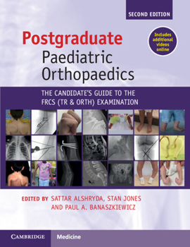 Postgraduate Paediatric Orthopaedics: The Candidate's Guide to the Frcs (Tr and Orth) Examination