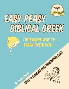 Paperback Easy Peasy Biblical Greek: The Easiest Way to Learn Greek Well Book