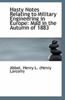 Paperback Hasty Notes Relating to Military Engineering in Europe: Mad in the Autumn of 1883 Book