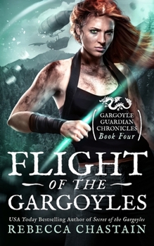 Flight of the Gargoyles - Book #4 of the Gargoyle Guardian Chronicles