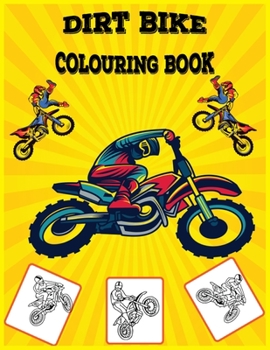 Dirt Bike Colouring Book: Fun Learning and Dirt Bike Colouring Book For Kids ,Best Christmas Gift , New Year GiftFor Kids