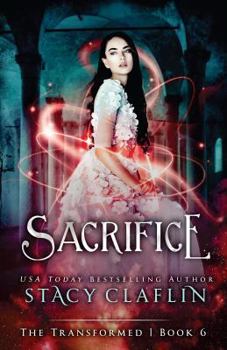 Sacrifice - Book #6 of the Transformed