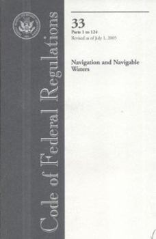Paperback Code of Federal Regulations, Title 33, Navigation and Navigable Waters, Pt. 1-124, Revised as of July 1, 2005 Book