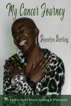 Paperback My Cancer Journey: My Pathway to God's Divine Healing & Wholeness Book