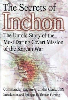 Hardcover The Secrets of Inchon: The Untold Story of the Most Daring Covert Mission of the Korean War Book